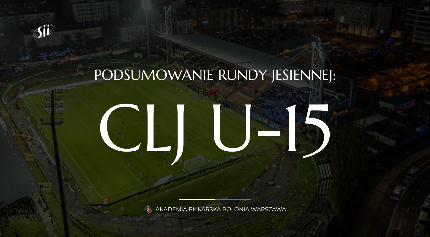 CLJ U-15 – podsumowanie rundy jesiennej