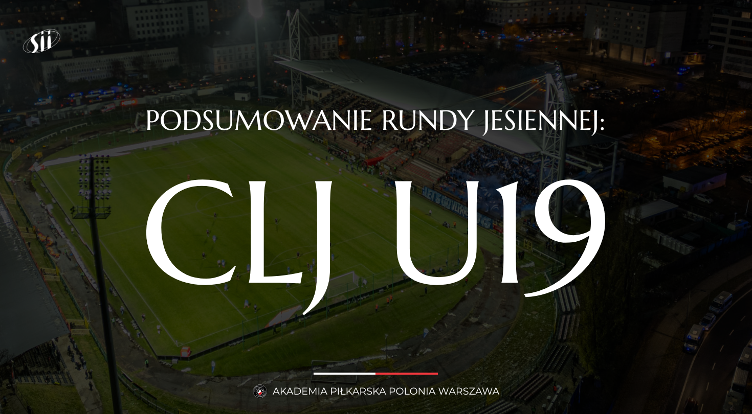 CLJ U-19 – podsumowanie rundy jesiennej
