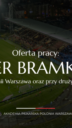 Akademia Piłkarska Polonia Warszawa poszukuje trenera bramkarzy