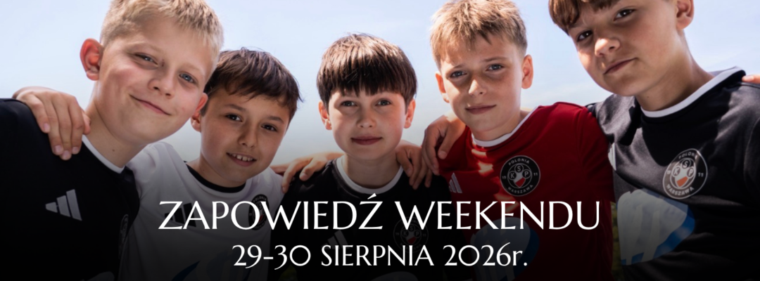 Zapowiedź weekendu, 29-30 sierpnia 2026r.