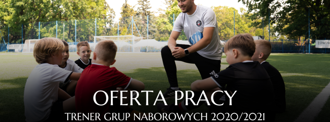 OFERTA PRACY | Trener grup naborowych