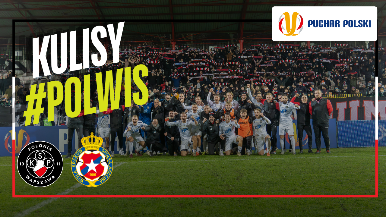 Behind the scenes Polonia Warsaw - Wisla Krakow - Polish Cup