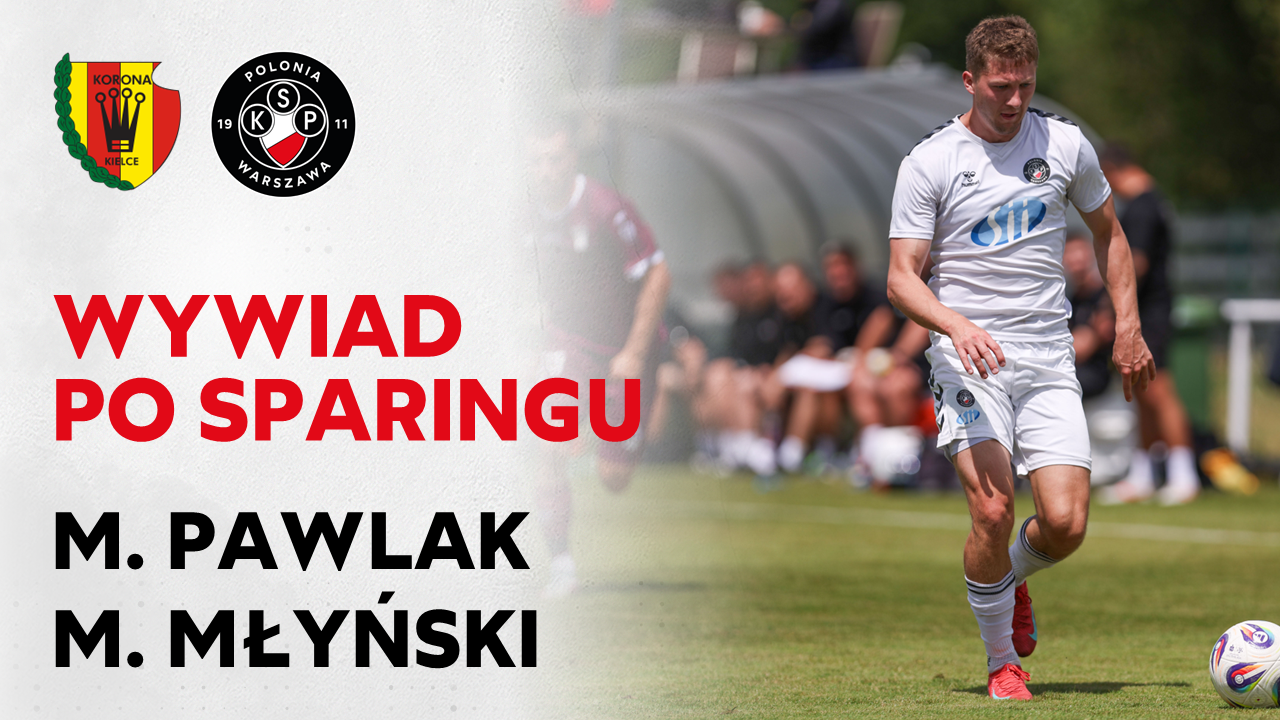 Wywiady po sparingu Korona Kielce – Polonia Warszawa