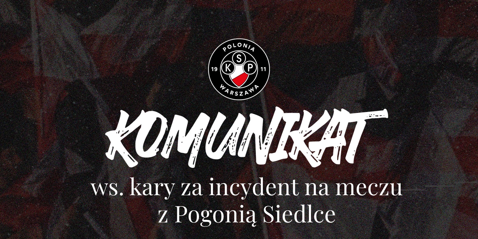 <strong>Komunikat ws. kary za incydent na meczu z Pogonią Siedlce </strong>