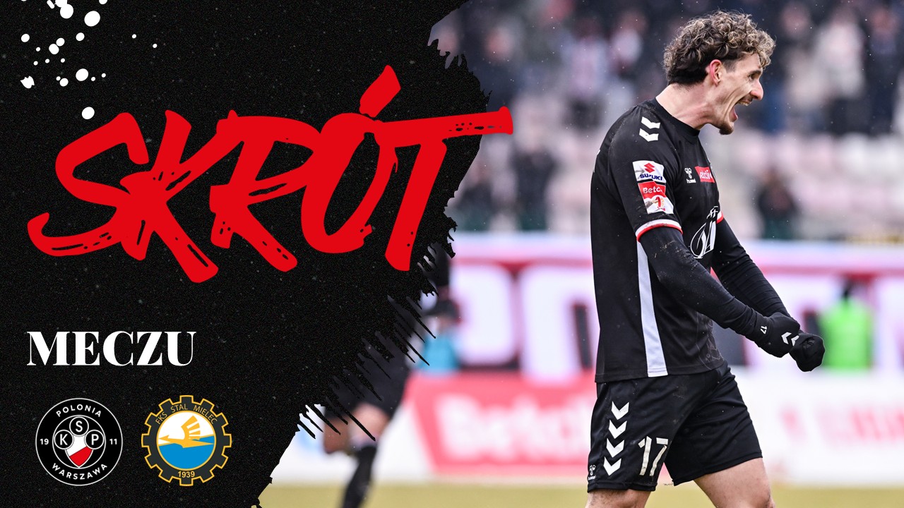 Skrót meczu Polonia Warszawa – FKS Stal Mielec (5:2)
