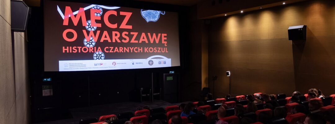Pokaz filmu Mecz o Warszawę – Historia Czarnych Koszul w Czarnej Koszuli!